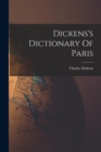 Image for Dickens&#39;s Dictionary Of Paris