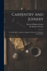 Image for Carpentry And Joinery : A Text-book For Architects, Engineers, Surveyors, Craftsmen, And Students