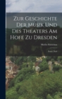 Image for Zur Geschichte der Musik und des Theaters am Hofe zu Dresden