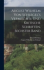 Image for August Wilhelm von Schlegel&#39;s Vermischte und Kritische Schriften, sechster Band