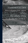 Image for Handbuch der mathematischen und technischen Chronologie