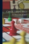 Image for Chess Traps And Stratagems
