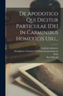 Image for De Apodotico Qui Dicitur Particulae [de] In Carminibus Homericis Usu...