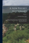 Image for A New Pocket Dictionary : English, German And French, Containing All The Words Indispensable In Daily Conversation, Admirably Adapted For The Use Of Travellers; Volume 1