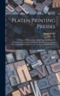 Image for Platen Printing Presses : A Primer Of Information Regarding The History &amp; Mechanical Construction Of Platen Printing Presses, From The Original Hand Press To The Modern Job Press, Issue 6