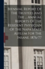 Image for Biennial Report Of The Trustees And The ... Annual Reports Of The Resident Physician Of The Napa State Asylum For The Insane. 1876/77