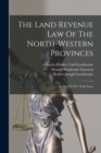Image for The Land Revenue Law Of The North-western Provinces
