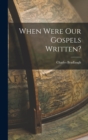 Image for When Were Our Gospels Written?