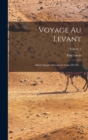 Image for Voyage Au Levant : ... Haute Egypte, Suivant Le Cours Du Nil ...; Volume 1