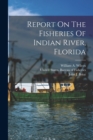 Image for Report On The Fisheries Of Indian River, Florida