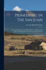 Image for Pioneering In The San Juan : Personal Reminiscences Of Work Done In Southwestern Colorado During The &quot;great San Juan Excitement,&quot;