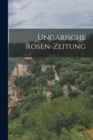 Image for Ungarische Rosen-zeitung