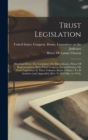 Image for Trust Legislation : Hearings Before The Committee On The Judiciary, House Of Representatives, Sixty-third Congress, Second Session, On Trust Legislation. In Three Volumes. Serial 7--parts 1 To 30 Incl