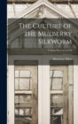 Image for The Culture of the Mulberry Silkworm; Volume new ser.