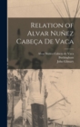 Image for Relation of Alvar Nunez Cabeca De Vaca