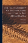 Image for The Paleontology Of The Niagaran Limestone In The Chicago Area : The Trilobita