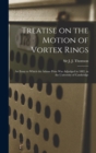 Image for Treatise on the Motion of Vortex Rings; an Essay to Which the Adams Prize Was Adjudged in 1882, in the University of Cambridge