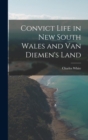 Image for Convict Life in New South Wales and Van Diemen&#39;s Land