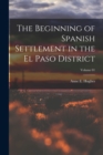 Image for The Beginning of Spanish Settlement in the El Paso District; Volume 01