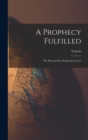 Image for A Prophecy Fulfilled : The Present War Predicted in 1911