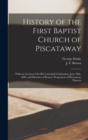 Image for History of the First Baptist Church of Piscataway : With an Account of Its Bi-centennial Celebration, June 20th, 1889, and Sketches of Pioneer Progenitors of Piscataway Planters