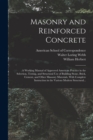 Image for Masonry and Reinforced Concrete; a Working Manual of Approved American Practice in the Selection, Testing, and Structural Use of Building Stone, Brick, Cement, and Other Masonry Materials, With Comple