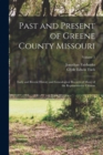 Image for Past and Present of Greene County Missouri; Early and Recent History and Genealogical Records of Many of the Representative Citizens; Volume 2