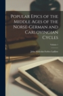 Image for Popular Epics of the Middle Ages of the Norse-German and Carlovingian Cycles; Volume 1