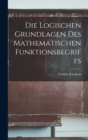 Image for Die logischen Grundlagen des mathematischen Funktionsbegriffs