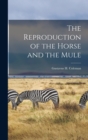 Image for The Reproduction of the Horse and the Mule