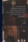 Image for Essays and Observations on Natural History, Anatomy, Physiology, Psychology, and Geology; v. 1