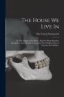 Image for The House We Live in; or, The Making of the Body; a Book for Home Reading, Intended to Assist Mothers in Teaching Their Children How to Care for Their Bodies..