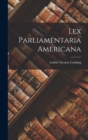 Image for Lex Parliamentaria Americana