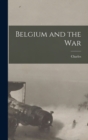 Image for Belgium and the War