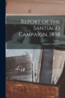 Image for Report of the Santiago Campaign, 1898