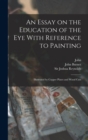 Image for An Essay on the Education of the Eye With Reference to Painting