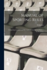 Image for Manual of Sporting Rules : Comprising the Latest and Best Authenticated Revised Rules / by Ed. James