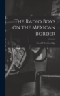 Image for The Radio Boys on the Mexican Border