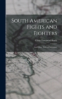 Image for South American Fights and Fighters : And Other Tales of Adventure