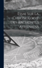 Image for Essai Sur La Chronologie Des Archontes Atheniens