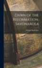 Image for Dawn of the Reformation. Savonarola
