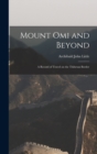 Image for Mount Omi and Beyond : A Record of Travel on the Thibetan Border