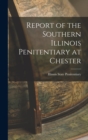 Image for Report of the Southern Illinois Penitentiary at Chester