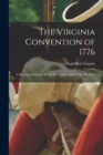 Image for The Virginia Convention of 1776 : A Discourse Delivered Before the Virginia Alpha of the Phi Betta