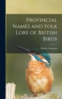 Image for Provincial Names and Folk Lore of British Birds