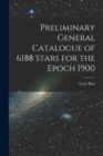 Image for Preliminary General Catalogue of 6188 Stars for the Epoch 1900