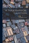 Image for A Typographical Gazetteer