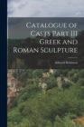 Image for Catalogue of Casts Part III Greek and Roman Sculpture