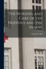 Image for The Nursing and Care of the Nervous and the Insane
