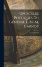 Image for Opuscules Poetiques du General L.-N.-M. Carnot